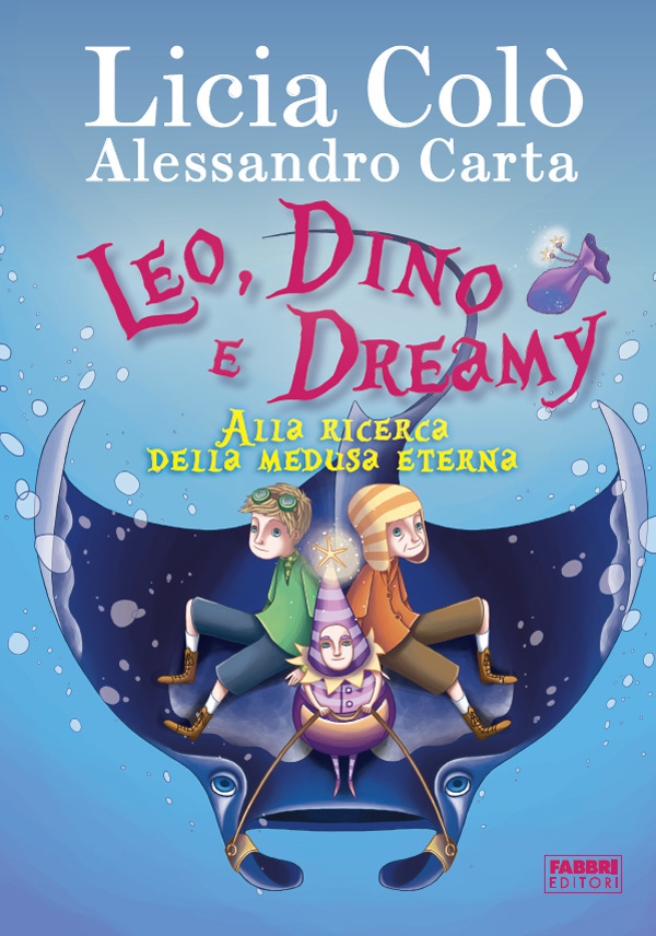 Leo, Dino e Dreamy alla ricerca della medusa eterna - Librerie.coop Leo, Dino e Dreamy alla ricerca della medusa eterna - Librerie.coop