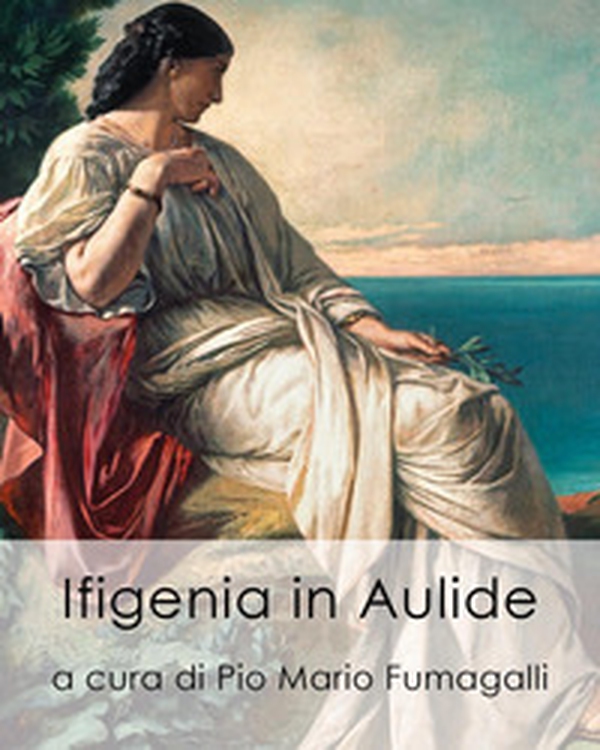 Ifigenia in Aulide - Librerie.coop Ifigenia in Aulide - Librerie.coop