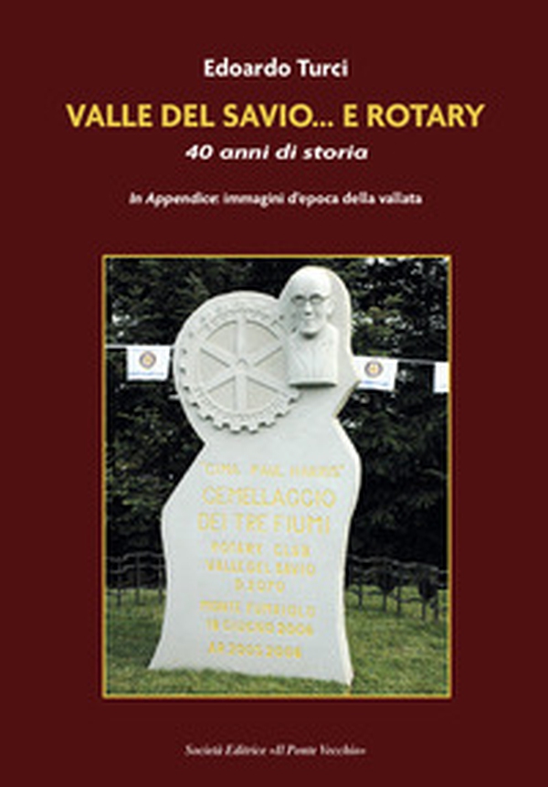 Valle del Savio... e Rotary. 40 anni di storia - Librerie.coop Valle del Savio... e Rotary. 40 anni di storia - Librerie.coop