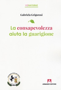 La consapevolezza aiuta la guarigione - Librerie.coop