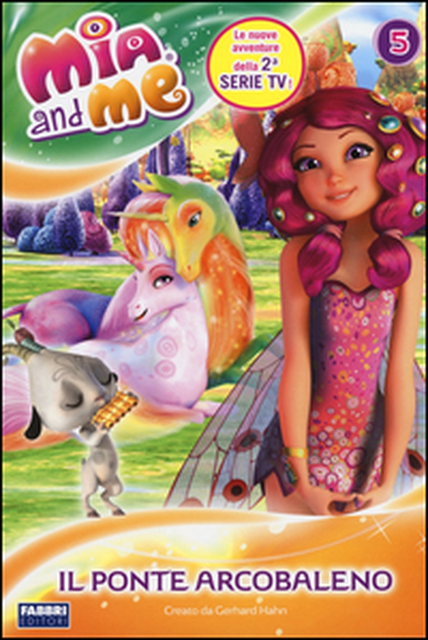 Il ponte arcobaleno. Mia and me - Librerie.coop Il ponte arcobaleno. Mia and me - Librerie.coop