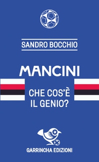Mancini. Che cos'è il genio? - Librerie.coop