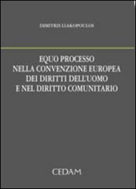 Equo processo nella convenzione europea dei diritti dell'uomo e nel diritto comunitario - Librerie.coop