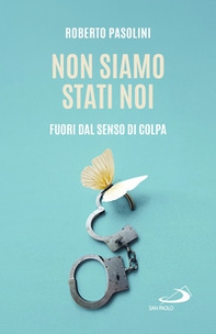 Non siamo stati noi. Fuori dal senso di colpa - Librerie.coop