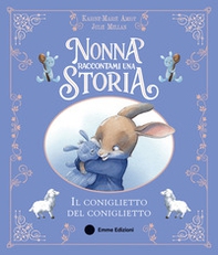 Nonna raccontami una storia. Il coniglietto del coniglietto - Librerie.coop