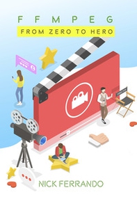 FFMPEG. From zero to hero - Librerie.coop