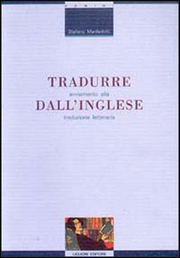 Tradurre dall'inglese. Avviamento alla traduzione letteraria - Librerie.coop Tradurre dall'inglese. Avviamento alla traduzione letteraria - Librerie.coop