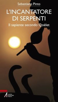 L'incantatore di serpenti. Il sapiente secondo Qoèlet - Librerie.coop