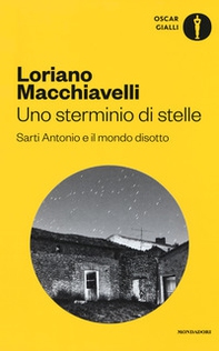 Uno sterminio di stelle. Sarti Antonio e il mondo disotto - Librerie.coop