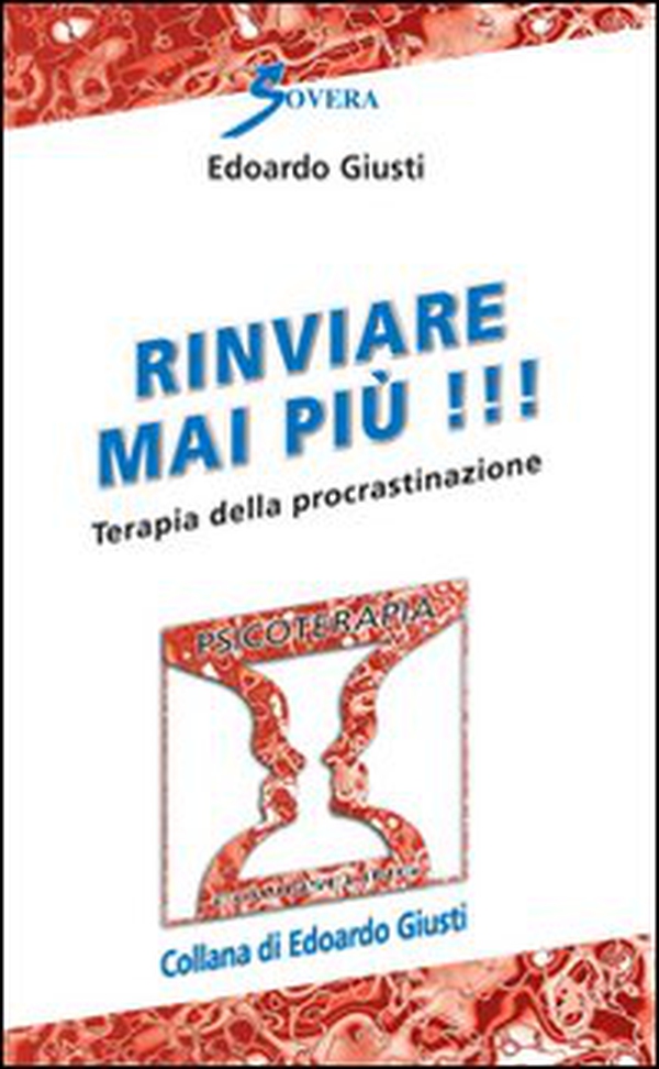 Rinviare mai più! Terapia della procrastinazione - Librerie.coop Rinviare mai più! Terapia della procrastinazione - Librerie.coop