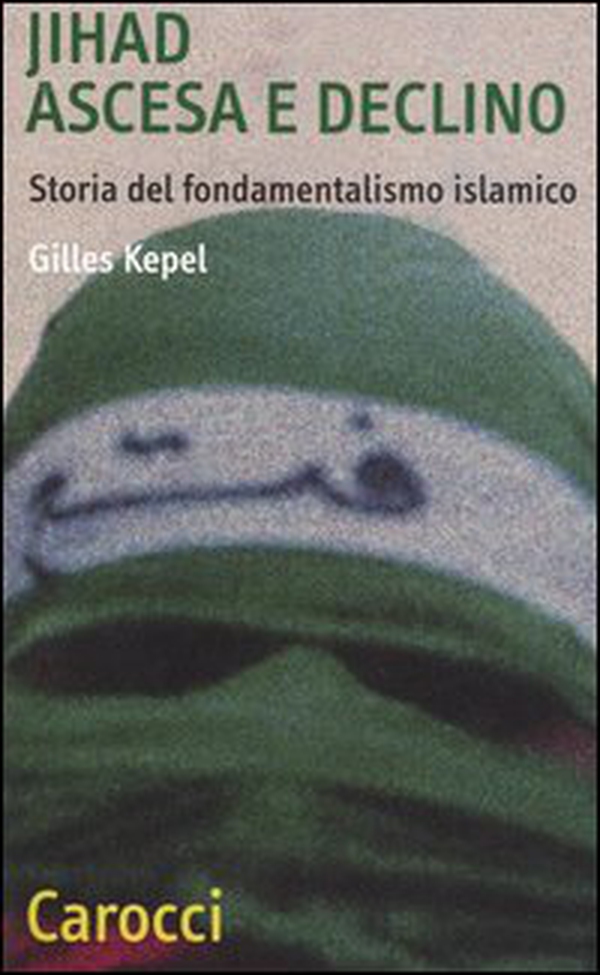 Jihad. Ascesa e declino. Storia del fondamentalismo islamico - Librerie.coop Jihad. Ascesa e declino. Storia del fondamentalismo islamico - Librerie.coop
