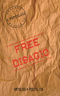 Free disagio. Antologia poetilica - Librerie.coop