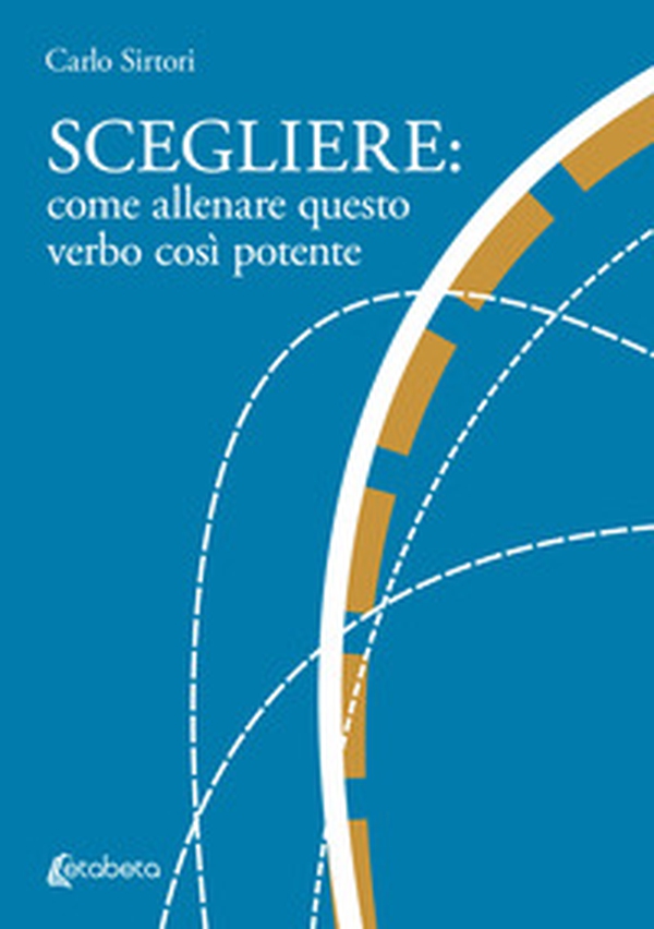 Scegliere: come allenare questo verbo così potente - Librerie.coop