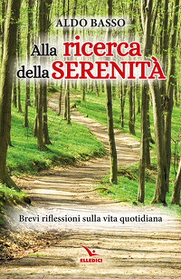 Alla ricerca della serenità. Brevi riflessioni sulla vita quotidiana - Librerie.coop Alla ricerca della serenità. Brevi riflessioni sulla vita quotidiana - Librerie.coop