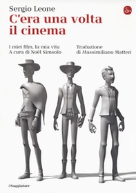 C'era una volta il cinema. I miei film, la mia vita - Librerie.coop C'era una volta il cinema. I miei film, la mia vita - Librerie.coop