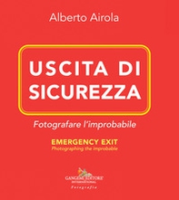 Uscita di sicurezza. Fotografare l'improbabile-Emergency exit. Photographing the improbable - Librerie.coop Uscita di sicurezza. Fotografare l'improbabile-Emergency exit. Photographing the improbable - Librerie.coop