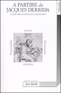 A partire da Jacques Derrida. Scrittura, decostruzione, ospitalità, responsabilità. Atti del Convegno (Bergamo, 12-13 dicembre 2006) - Librerie.coop