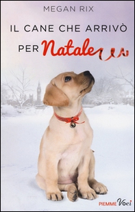 Il cane che arrivò per Natale - Librerie.coop Il cane che arrivò per Natale - Librerie.coop