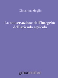 La conservazione dell'integrità dell'azienda agricola - Librerie.coop