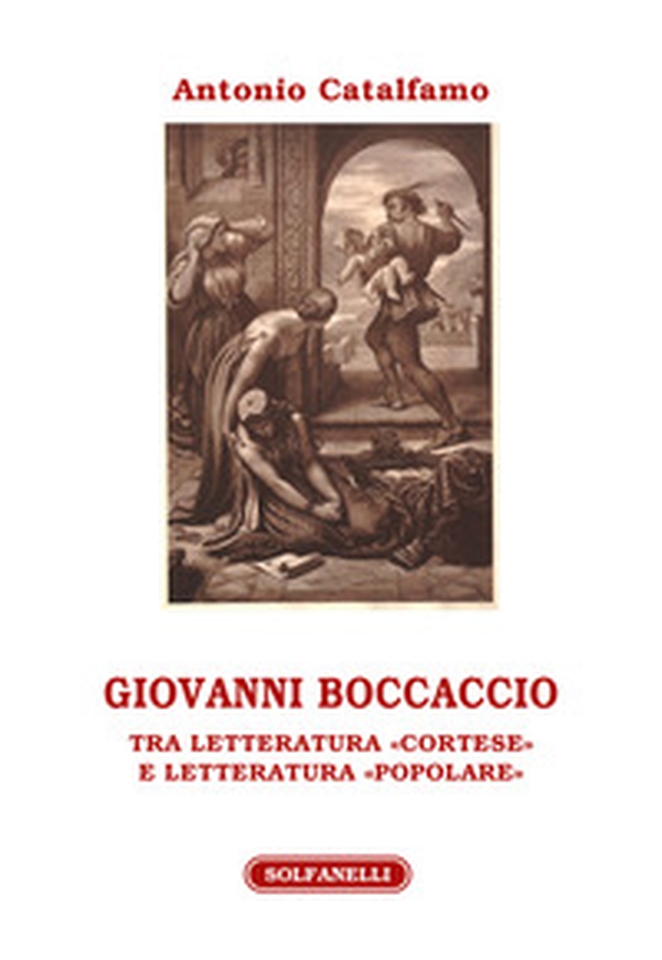 Giovanni Boccaccio. Tra letteratura «cortese» e letteratura «popolare» - Librerie.coop Giovanni Boccaccio. Tra letteratura «cortese» e letteratura «popolare» - Librerie.coop