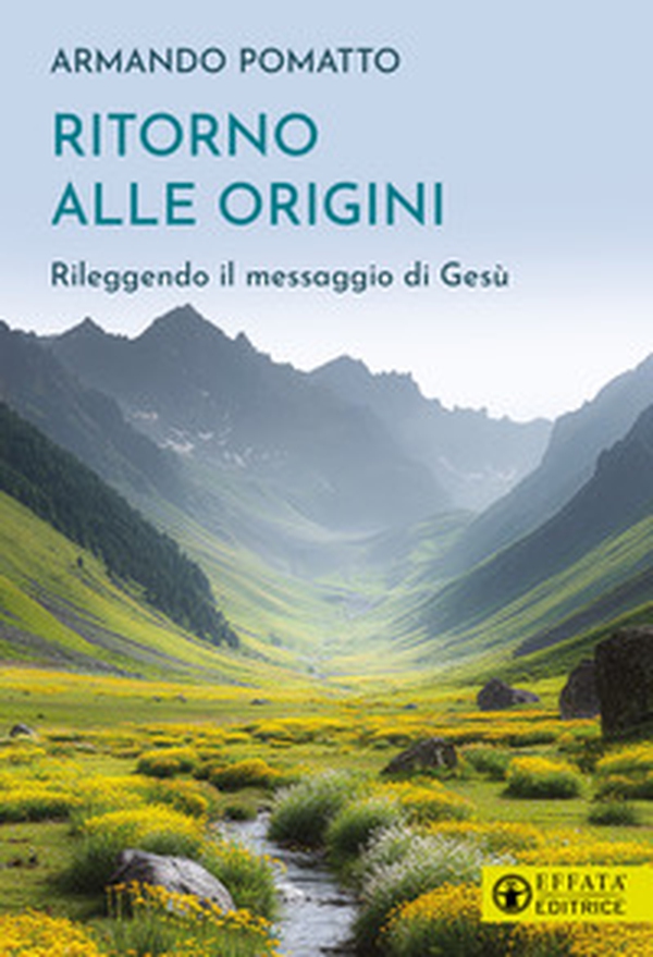Ritorno alle origini. Rileggendo il messaggio di Gesù - Librerie.coop