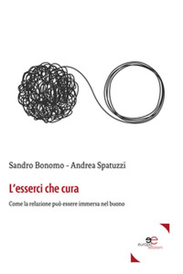 L'esserci che cura. Come la relazione può essere immersa nel buono - Librerie.coop L'esserci che cura. Come la relazione può essere immersa nel buono - Librerie.coop