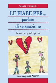 Le fiabe per parlare di separazione. Un aiuto per grandi e piccini - Librerie.coop Le fiabe per parlare di separazione. Un aiuto per grandi e piccini - Librerie.coop