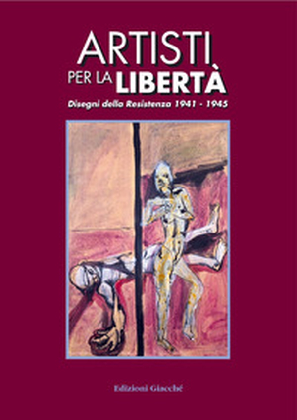 Artisti per la libertà. Disegni della Resistenza (1941-1945) - Librerie.coop Artisti per la libertà. Disegni della Resistenza (1941-1945) - Librerie.coop
