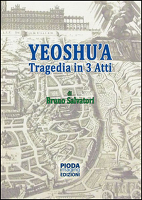 Yeoshu'a. Tragedia in tre atti - Librerie.coop