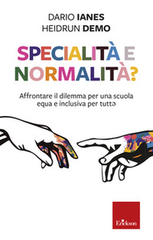 Specialità e normalità? Affrontare il dilemma per una scuola equa e inclusiva per tutt* - Librerie.coop Specialità e normalità? Affrontare il dilemma per una scuola equa e inclusiva per tutt* - Librerie.coop