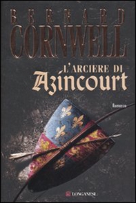 L'arciere di Azincourt - Librerie.coop L'arciere di Azincourt - Librerie.coop