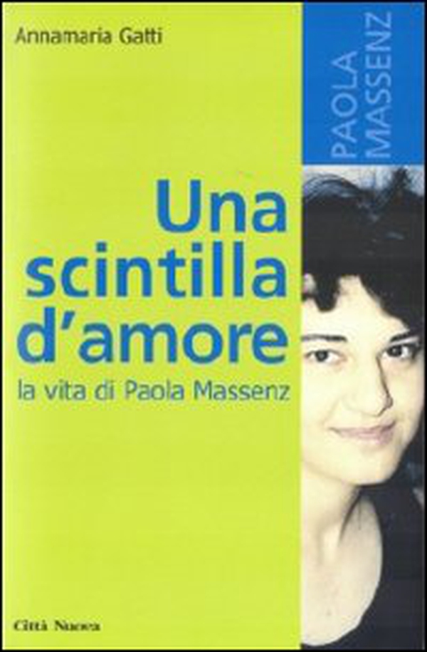 Una scintilla d'amore. La vita di Paola Massenz - Librerie.coop Una scintilla d'amore. La vita di Paola Massenz - Librerie.coop