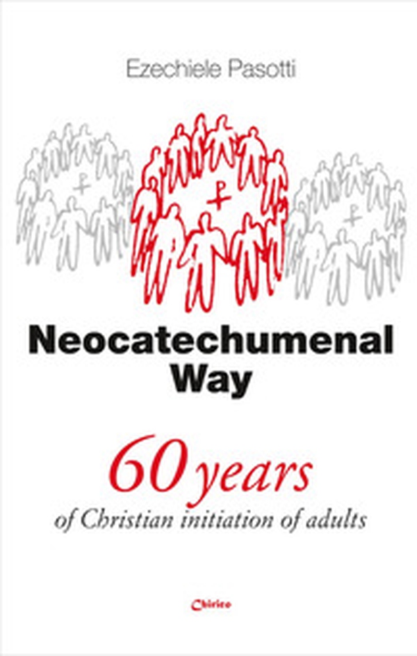Neocatechumenal way. 60 years of Christian initiation of adults - Librerie.coop