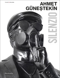 Ahmet Günestekin. Silenzio. Catalogo della mostra (Venezia, Palazzo Gradenigo, 6 maggio-1 novembre 2026) - Librerie.coop