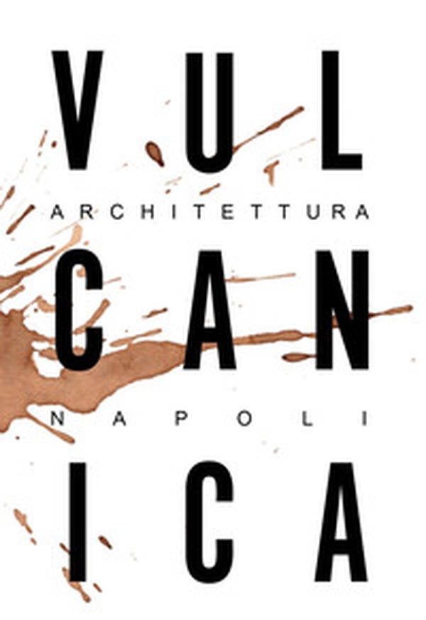 Vulcanica. Architettura Napoli - Librerie.coop Vulcanica. Architettura Napoli - Librerie.coop
