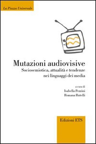 Mutazioni audiovisive. Sociosemiotica, attualità, e tendenze nei linguaggi dei media - Librerie.coop