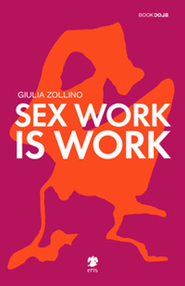 Sex work is work - Librerie.coop Sex work is work - Librerie.coop