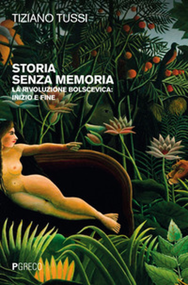 Storia senza memoria. La rivoluzione bolscevica: inizio e fine - Librerie.coop Storia senza memoria. La rivoluzione bolscevica: inizio e fine - Librerie.coop