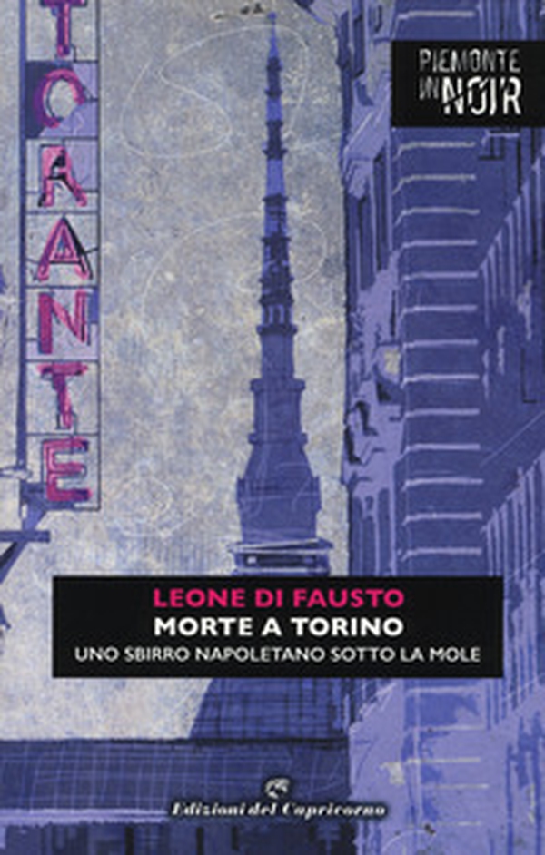 Morte a Torino. Uno sbirro napoletano sotto la Mole - Librerie.coop Morte a Torino. Uno sbirro napoletano sotto la Mole - Librerie.coop