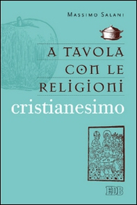A tavola con le religioni. Cristianesimo - Librerie.coop