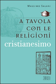 A tavola con le religioni. Cristianesimo - Librerie.coop A tavola con le religioni. Cristianesimo - Librerie.coop