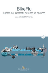 BikeFlu. Atlante dei contratti di fiume in Abruzzo - Librerie.coop BikeFlu. Atlante dei contratti di fiume in Abruzzo - Librerie.coop