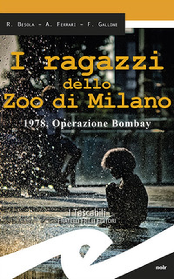 I ragazzi dello zoo di Milano. 1978, operazione Bombay - Librerie.coop I ragazzi dello zoo di Milano. 1978, operazione Bombay - Librerie.coop