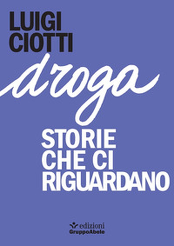 Droga. Storie che ci riguardano - Librerie.coop Droga. Storie che ci riguardano - Librerie.coop