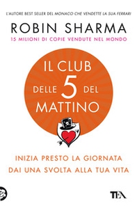 Il club delle 5 del mattino. Inizia presto la giornata, dai una svolta alla tua vita - Librerie.coop Il club delle 5 del mattino. Inizia presto la giornata, dai una svolta alla tua vita - Librerie.coop