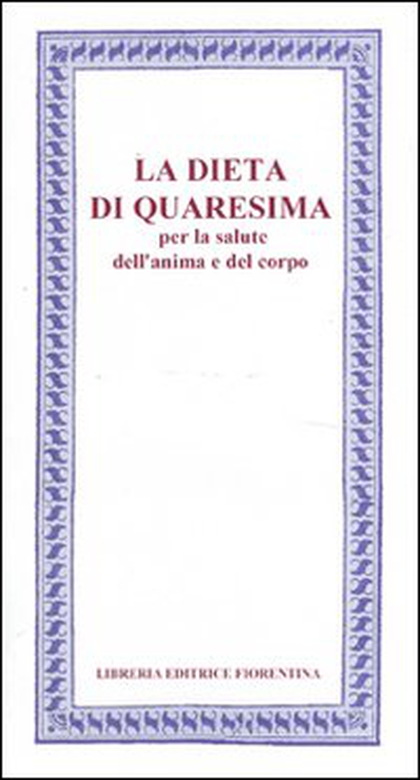 La Dieta di Quaresima. Per la salute dell'anima e del corpo - Librerie.coop La Dieta di Quaresima. Per la salute dell'anima e del corpo - Librerie.coop