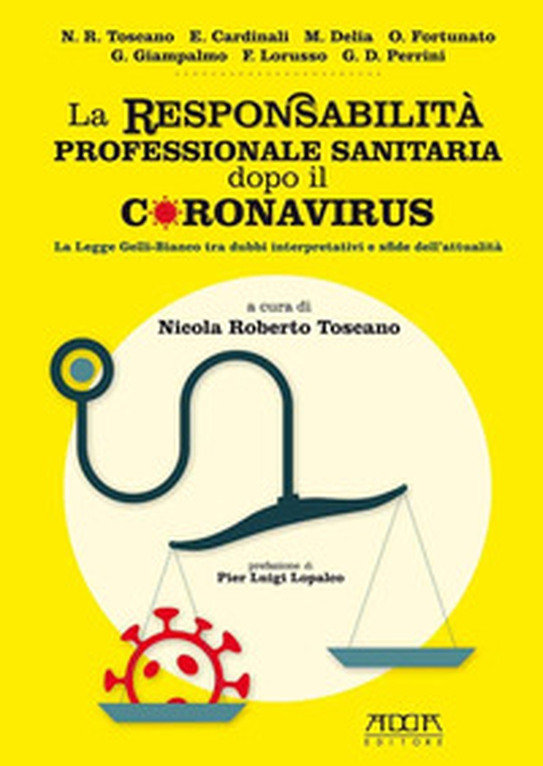 La responsabilità professionale sanitaria dopo il coronavirus. La legge Gelli-Bianco tra dubbi interpretativi e sfide dell'attualità - Librerie.coop