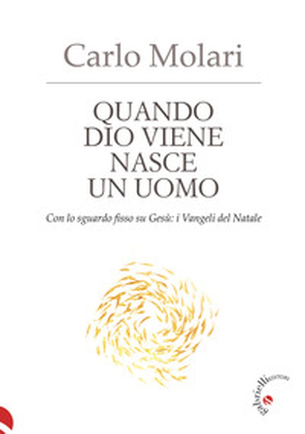 Quando Dio viene nasce un uomo. Con lo sguardo fisso su Gesù: i Vangeli del Natale - Librerie.coop Quando Dio viene nasce un uomo. Con lo sguardo fisso su Gesù: i Vangeli del Natale - Librerie.coop