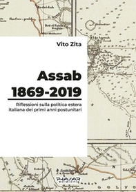 Assab 1869-2019. Riflessioni sulla politica estera italiana dei primi anni postunitari - Librerie.coop