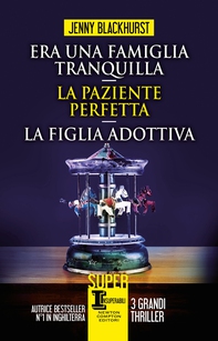 Era una famiglia tranquilla - La paziente perfetta - La figlia adottiva - Librerie.coop Era una famiglia tranquilla - La paziente perfetta - La figlia adottiva - Librerie.coop